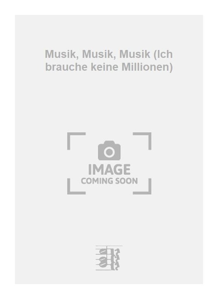 Musik, Musik, Musik (Ich brauche keine Millionen)